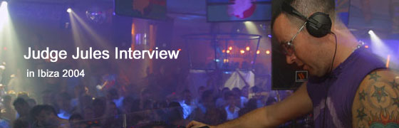 Judge Jules Interview in Ibiza 2004