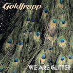 Goldfrapp / We Are Glitter