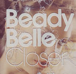 Beady Belle / Closer