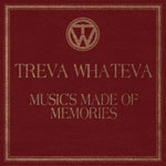 Treva Whateva / Music's Made Of Memories