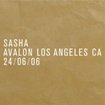 Sasha / Avalon Los Angeles CA 24/06/06