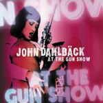 John Dahlback / At The Gun Show