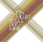 Alton Miller / Souls Like Mine