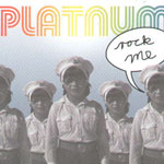 Platnum / Rock Me