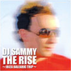 DJ Sammy / The Rise - Ibiza Balearic Trip -