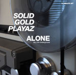 Solid Gold Playaz / Alone (My Life Underground)