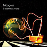Moogwai / 5 Wishes & More