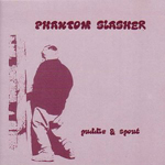 Phantom Slasher / Puddle & Spout