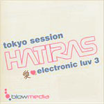 Hatiras / Tokyo Session: love Electronic Luv 3