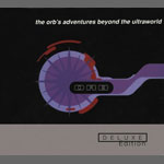 The Orb / Adventures Beyond the Ultraworld (Deluxe Edition)