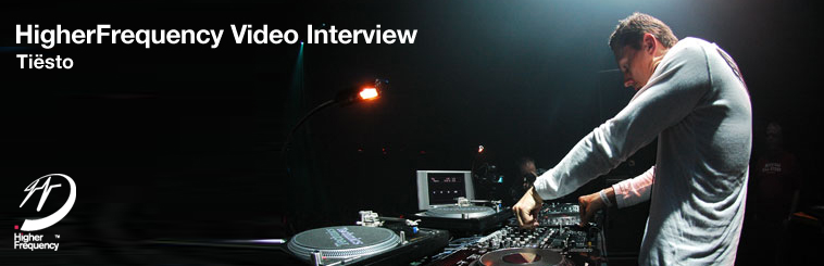 HigherFrequency Video Interview DJ Tiesto