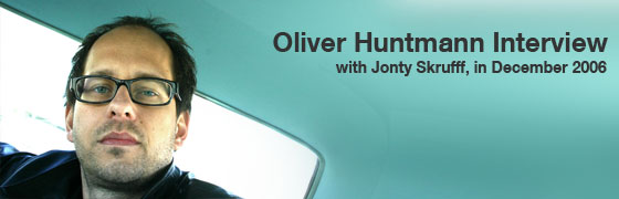 Oliver Huntmann Interview