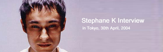 Stephane K Interview