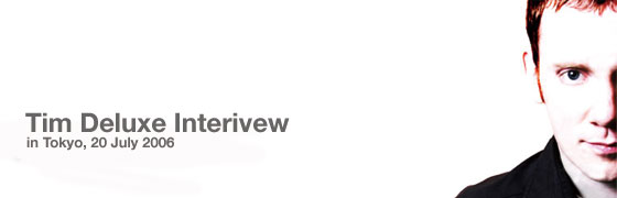 Tim Deluxe Interview