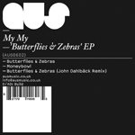 My My / Butterflies & Zebras