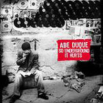 Abe Duque / So Underground It Hurts