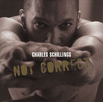 Charles Schillings / Not Correct