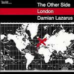 Damian Lazarus / The Other Side - London