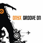 Onyx / Groove On