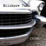 Offshore Funk / Crome