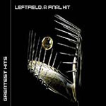 Leftfield / Final Hit: Greatest Hits