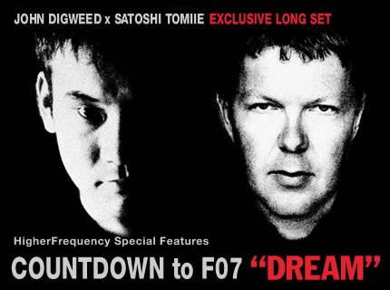 F07 Special : JOHN DIGWEED x SATOSHI TOMIIE
