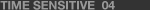Time Sensitive 04