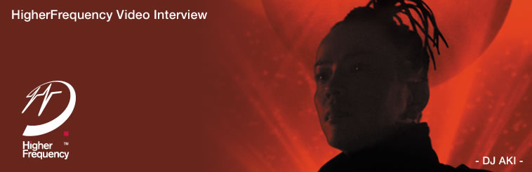 HigherFrequency Video Interview DJ AKI
